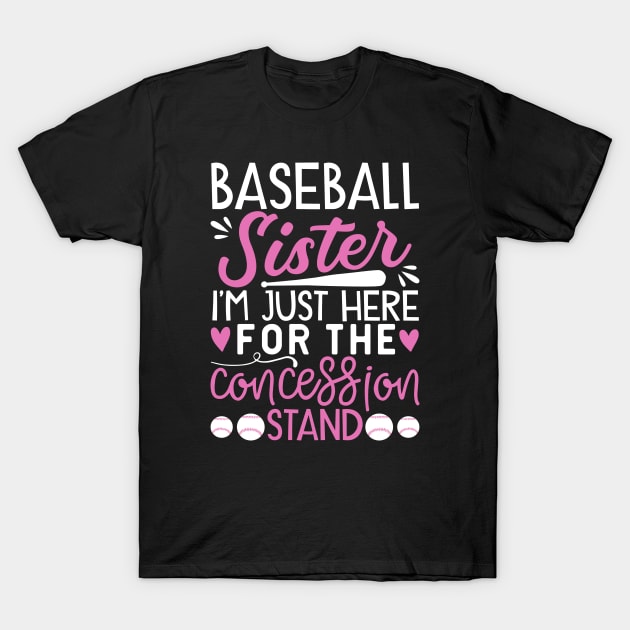 Baseball Sister Im Just Here For The Concession Stand T-Shirt by Islla Workshop